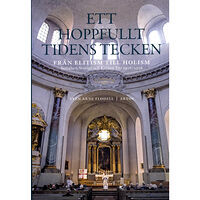 Sven Arne Flodell Ett hoppfullt tidens tecken : från elitism till holism (inbunden)
