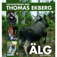 Bokförlaget Settern Vilthantering med Thomas Ekberg : älg (inbunden)