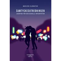 Madeleine Leijonhufvud Samtyckesutredningen med förslag till skydd för den sexuella integriteten (häftad)