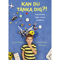 Jan von Holleben Kan du tänka dig?! : överraskande frågor och svar om hjärnan (inbunden)