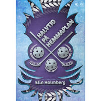 Elin Holmberg Halvtid på hemmaplan (inbunden)