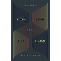 Henri Bergson Tiden och den fria viljan (inbunden)