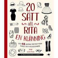 Julia Kuo 20 sätt att rita en klänning : och 44 andra fantastiska plagg och accessoar (häftad)