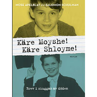 Mose Apelblat Käre Moyshe! Käre Shloyme! : brev i skuggan av döden (inbunden)