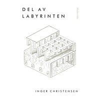 Inger Christensen Del av labyrinten (inbunden)