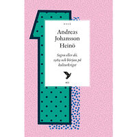 Andreas Johansson Heinö Segra eller dö : 1989 och början på kulturkriget (häftad)
