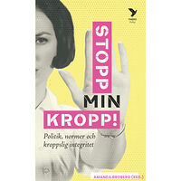 Timbro Stopp min kropp! : politik, normer och kroppslig integritet (bok, kartonnage)