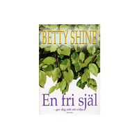 Betty Shine En fri själ - ger dig rätt att välja (inbunden)