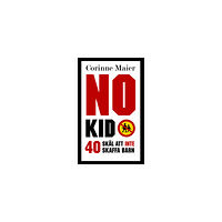 Corinne Maier No Kid : 40 skäl att inte att skaffa barn (inbunden)
