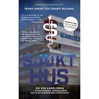 Ordfront förlag Sjukt hus : Om Nya Karolinska - svindlerierna, skandalerna och sjukvårdskri (pocket)