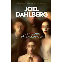 Joel Dahlberg Den döde på balkongen (inbunden)