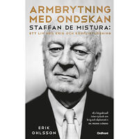 Erik Ohlsson Armbrytning med ondskan : Staffan de Mistura: Ett liv med krig och konfliktlösning (pocket)