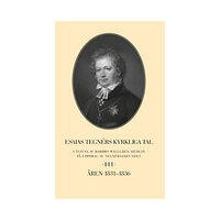 Barbro Wallgren Hemlin Esaias Tegnérs kyrkliga tal. Del 3, Åren 1831-1836 (inbunden)