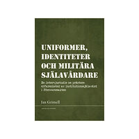 Jan Grimell Uniformer, identiteter och militära själavårdare : en intervjustudie om prästers erfarenheter av institutionssjälavård i...