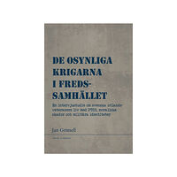 Jan Grimell De osynliga krigarna i fredssamhället : en intervjustudie om svenska utlandsveteraners liv med PTSD, moraliska skador oc...