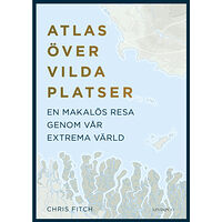 Chris Fitch Atlas över vilda platser : en makalös resa genom vår extrema värld (inbunden)