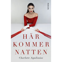 Charlotte Aquilonius Här kommer natten (inbunden)