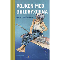 Max Lundgren Pojken med guldbyxorna (inbunden)