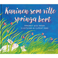 Margaret Wise Brown Kaninen som ville springa bort (inbunden)