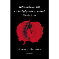 Simone de Beauvoir Introduktion till en tvetydighetens moral och andra texter (inbunden)