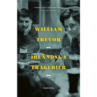 William Trevor Irländska tragedier (inbunden)