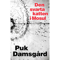 Puk Damsgård Den svarta katten i Mosul (inbunden)