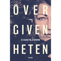 Elisabeth Åsbrink Övergivenheten (inbunden)