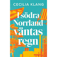 Cecilia Klang I södra Norrland väntas regn (inbunden)