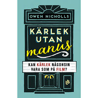 Owen Nicholls Kärlek utan manus : kan kärlek någonsin vara som på film? (inbunden)