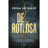 Frida Skybäck De rotlösa (inbunden)