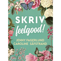 Caroline Säfstrand Skriv feelgood! (bok, kartonnage)