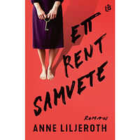 Anne Liljeroth Ett rent samvete (inbunden)