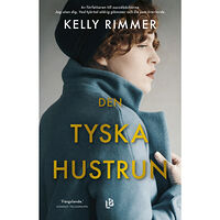 Kelly Rimmer Den tyska hustrun (inbunden)