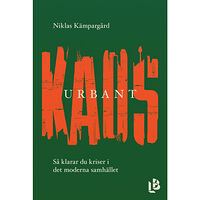 Niklas Kämpargård Urbant kaos : så klarar du kriser i det moderna samhället (bok, kartonnage)