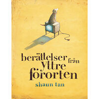 Shaun Tan Berättelser från yttre förorten (inbunden)