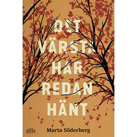 Marta Söderberg Det värsta har redan hänt (inbunden)