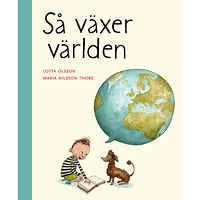 Lotta Olsson Så växer världen (inbunden)