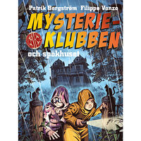 Patrik Bergström Mysterieklubben och spökhuset (inbunden)