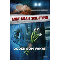 Anne-Marie Schjetlein Döden som vakar (inbunden)