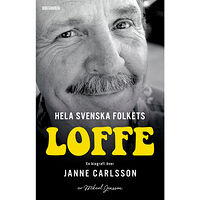 Mikael Jansson Hela svenska folkets Loffe : en biografi över Janne Carlsson (inbunden)