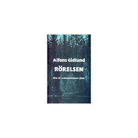 Alfons Gidlund Rörelsen : Mina År i Arbetarrörelsens Tjänst (inbunden)