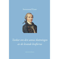 Immanuel Kant Tankar om den sanna skattningen av de levande krafterna (inbunden)