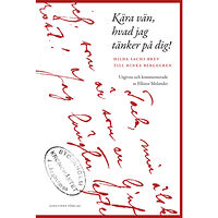 Hilda Sachs Kära vän, hvad jag tänker på dig! : Hilda Sachs brev till Hinke Bergegren (inbunden)