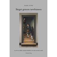 Hans Lund Steget genom tavelramen : in och ut ur bilden i litterära berättelser och andra narrativa medier (bok, danskt band)