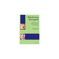 Gidlunds förlag Känslornas koreografi : reflektioner kring känsla och förståelse i kulturforskning (häftad)