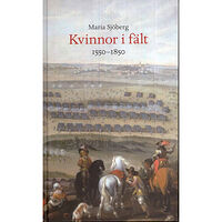 Maria Sjöberg Kvinnor i fält : 1550-1850 (inbunden)