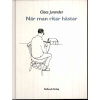 Claes Jurander När man ritar hästar (inbunden)