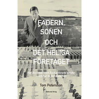 Tom Petersson Fadern, sonen och det heliga företaget : när Åtvidaberg och Facit erövrade världen - och hur de förlorade den (inbunden)