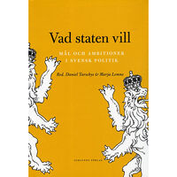 Bertil Odén Vad staten vill : mål och ambitioner i svensk politik (bok, danskt band)