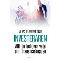 Jonas Bernhardsson Investeraren : allt du behöver veta om finansmarknaden (inbunden)